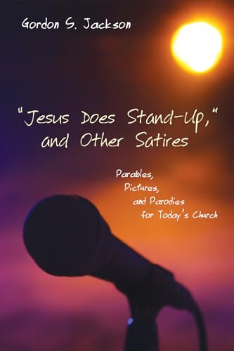 9781608990382: "Jesus Does Stand-Up", and Other Satires: Parables, Pictures, and Parodies for Today's Church
