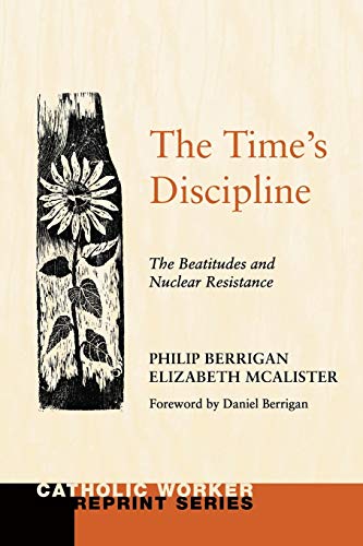 9781608990573: The Time's Discipline: The Beatitudes and Nuclear Resistance