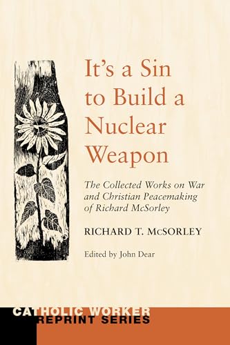 Beispielbild fr It's a Sin to Build a Nuclear Weapon: The Collected Works on War and Christian Peacemaking of Richard Sorley zum Verkauf von Windows Booksellers