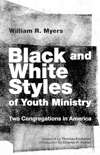 Imagen de archivo de Black and White Styles of Youth Ministry : Two Congregations in America a la venta por Better World Books