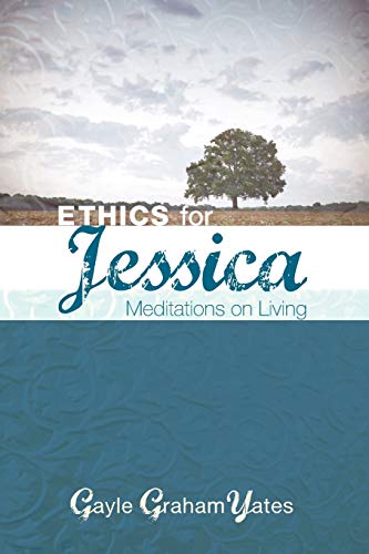 Stock image for Ethics for Jessica: Meditations on Living for sale by HPB-Diamond