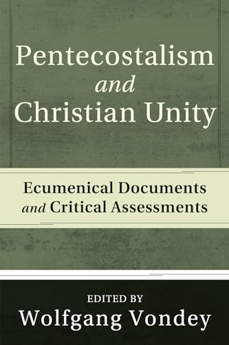

Pentecostalism and Christian Unity: Ecumenical Documents and Critical Assessments [Soft Cover ]