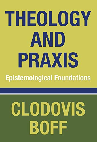 Stock image for Theology and Praxis: Epistemological Foundations for sale by Windows Booksellers