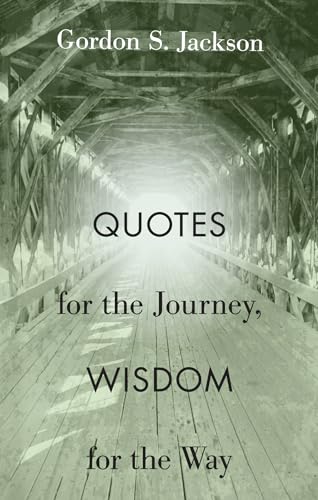 Quotes for the Journey, Wisdom for the Way (9781608990955) by Jackson, Gordon S.