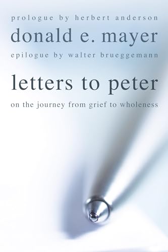 Beispielbild fr Letters to Peter: On the Journey from Grief to Wholeness zum Verkauf von Windows Booksellers