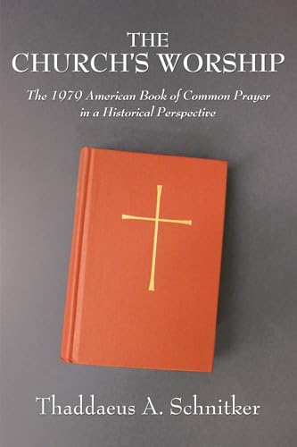 Beispielbild fr The Church's Worship: The 1979 American Book of Common Prayer in a Historical Perspective zum Verkauf von Windows Booksellers