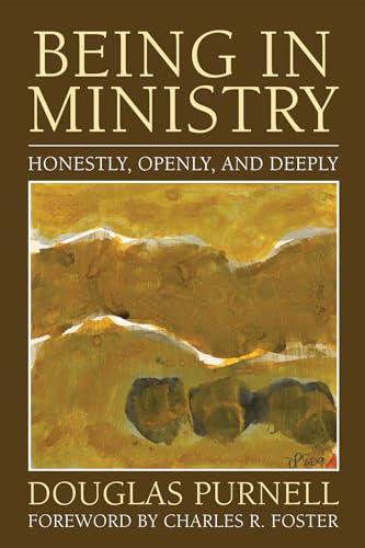 9781608991228: Being in Ministry: Honestly, Openly, and Deeply