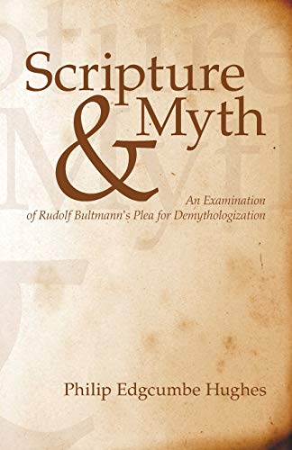 Imagen de archivo de Scripture and Myth: An Examination of Rudolf Bultmann's Plea for Demythologization a la venta por Lakeside Books