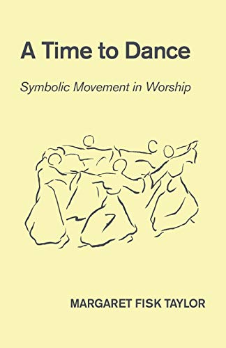Imagen de archivo de A Time to Dance: Symbolic Movement in Worship a la venta por HPB Inc.
