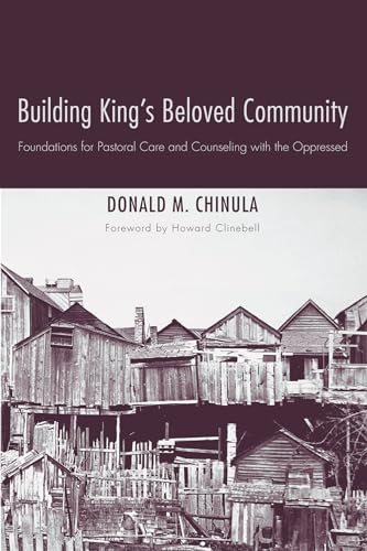 Beispielbild fr Building King's Beloved Community: Foundations for Pastoral Care and Counseling with the Oppressed zum Verkauf von Windows Booksellers