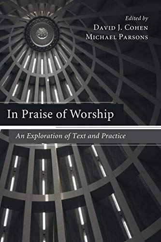 Beispielbild fr In Praise of Worship: An Exploration of Text and Practice zum Verkauf von Windows Booksellers