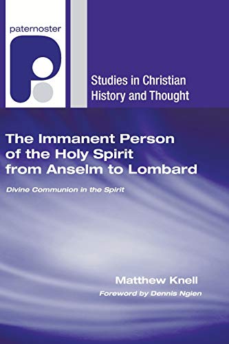 Beispielbild fr The Immanent Person of the Holy Spirit from Anselm to Lombard: Divine Communion in the Spirit zum Verkauf von Windows Booksellers