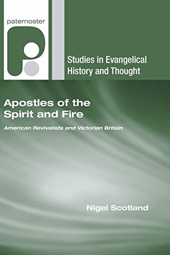 Beispielbild fr Apostles of the Spirit and Fire: American Revivalists and Victorian Britain zum Verkauf von Windows Booksellers