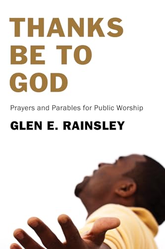 Beispielbild fr Thanks Be to God: Prayers and Parables for Public Worship zum Verkauf von Lakeside Books