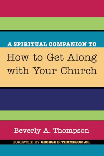 A Spiritual Companion to How to Get Along with Your Church (9781608991860) by Thompson, Beverly A.