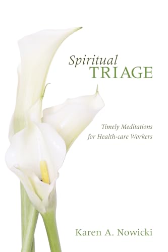 Stock image for Spiritual Triage: Timely Meditations for Health-care Workers for sale by Chiron Media