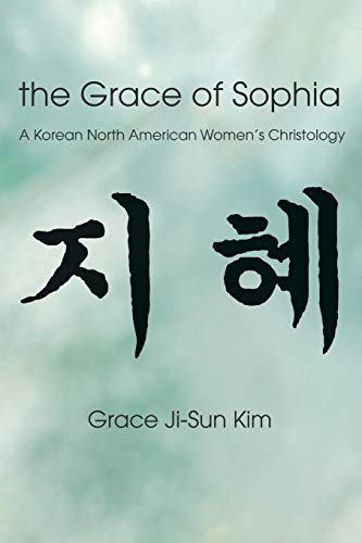 Beispielbild fr The Grace of Sophia: A Korean North American Women's Christology zum Verkauf von Windows Booksellers