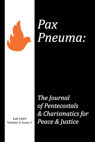 Stock image for Pax Pneuma: The Journal of Pentecostals & Charismatics for Peace & Justice, Fall 2009, Volume 5, Issue 2 for sale by Windows Booksellers