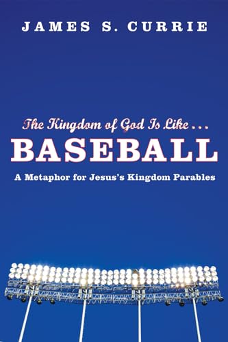 Beispielbild fr The Kingdom of God Is Like . . . Baseball: A Metaphor for Jesus's Kingdom Parables zum Verkauf von BooksRun