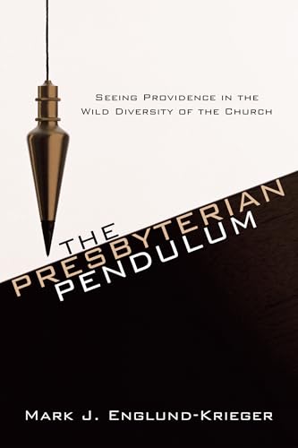 Beispielbild fr The Presbyterian Pendulum: Seeing Providence in the Wild Diversity of the Church zum Verkauf von Windows Booksellers