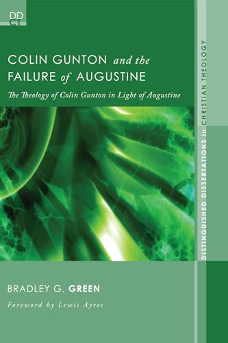 Beispielbild fr Colin Gunton and the Failure of Augustine: The Theology of Colin Gunton in Light of Augustine zum Verkauf von Windows Booksellers