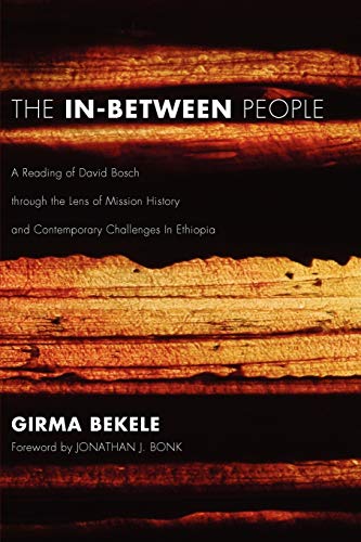 9781608992690: The In-Between People: A Reading of David Bosch through the Lens of Mission History and Contemporary Challenges In Ethiopia