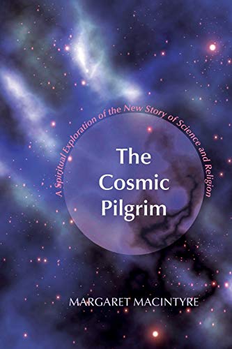 Stock image for The Cosmic Pilgrim: A Spiritual Exploration of the New Story of Science and Religion for sale by Zoom Books Company