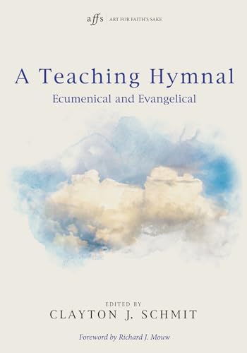 Imagen de archivo de A Teaching Hymnal: Ecumenical and Evangelical (Art for Faith's Sake) a la venta por SecondSale