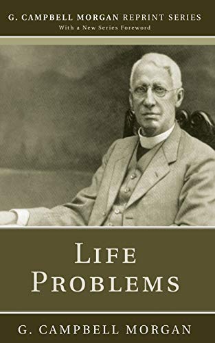 Life Problems (G. Campbell Morgan Reprint) (9781608992904) by Morgan, G. Campbell