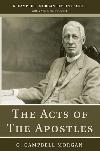 The Acts of The Apostles (G. Campbell Morgan Reprint) (9781608992980) by Morgan, G. Campbell