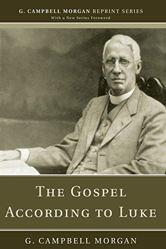 9781608992997: The Gospel According To Luke (G. Campbell Morgan Reprint)