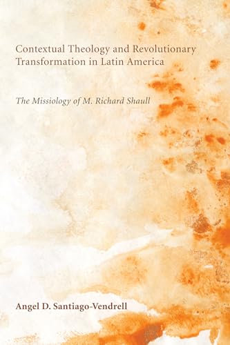 Stock image for Contextual Theology and Revolutionary Transformation in Latin America: The Missiology of M. Richard Shaull for sale by HPB-Red