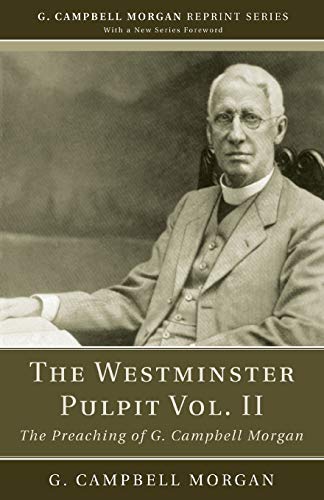 Imagen de archivo de The Westminster Pulpit vol. II: The Preaching of G. Campbell Morgan (G. Campbell Morgan Reprint) a la venta por Lakeside Books