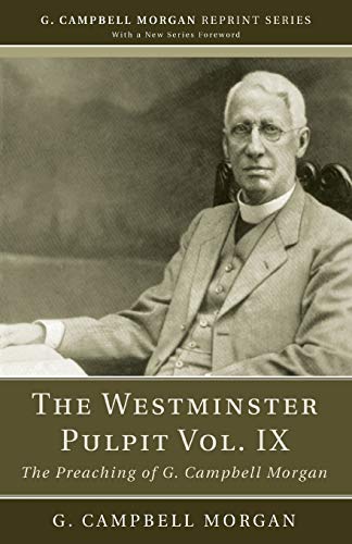 Imagen de archivo de The Westminster Pulpit vol. IX: The Preaching of G. Campbell Morgan (G. Campbell Morgan Reprint) a la venta por Lakeside Books