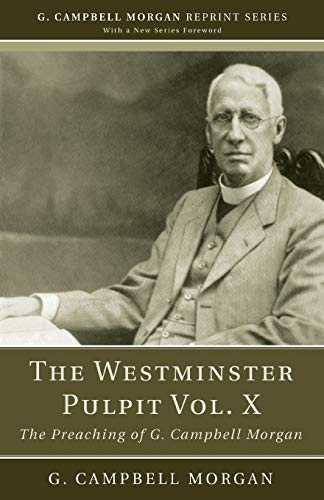 Imagen de archivo de The Westminster Pulpit vol. X: The Preaching of G. Campbell Morgan (G. Campbell Morgan Reprint) a la venta por Lakeside Books