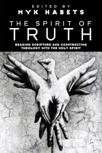 Beispielbild fr The Spirit of Truth Reading Scripture and Constructing Theology with the Holy Spirit zum Verkauf von PBShop.store US