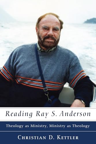 Stock image for Reading Ray S. Anderson: Theology as Ministry, Ministry as Theology (Ray S. Anderson Collection) for sale by Discover Books