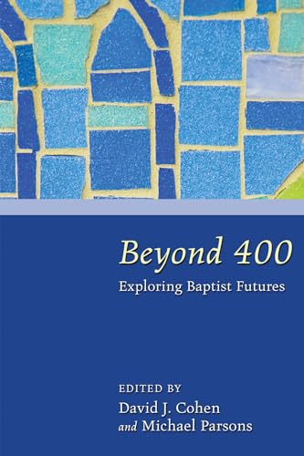 9781608993376: Beyond 400: Exploring Baptist Futures