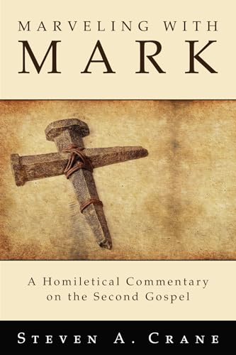 Stock image for Marveling with Mark: A Homiletical Commentary on the Second Gospel for sale by Windows Booksellers