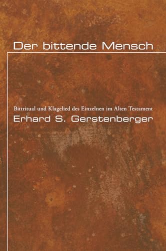 9781608993413: Der bittende Mensch: Bittritual und Klagelied des Einzelnen im Alten Testament