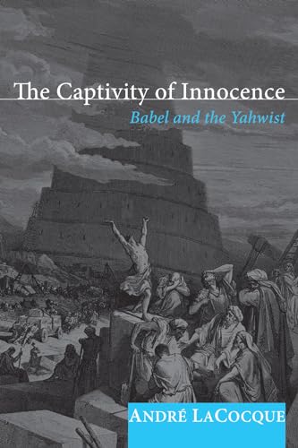 9781608993536: The Captivity of Innocence: Babel and the Yahwist