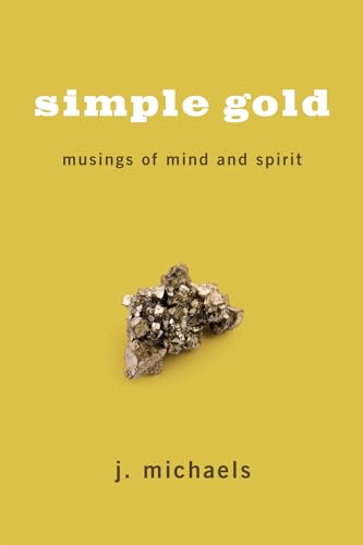 Beispielbild fr Simple Gold: Musings of Mind and Spirit zum Verkauf von Chiron Media