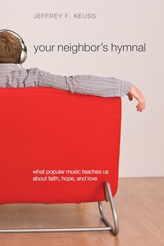 9781608993697: Your Neighbor's Hymnal: What Popular Music Teaches Us about Faith, Hope, and Love