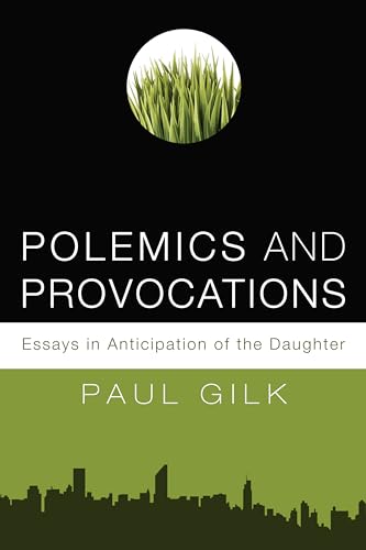 Stock image for Polemics and Provocations : Essays in Anticipation of the Daughter for sale by Better World Books
