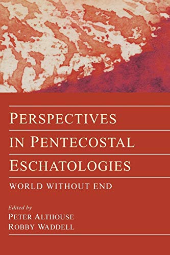 9781608993727: Perspectives in Pentecostal Eschatologies: World Without End