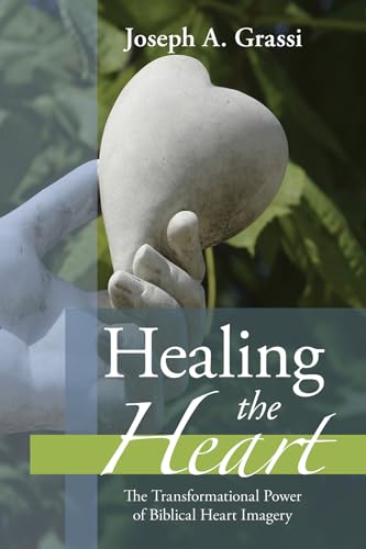 9781608993802: Healing the Heart: The Transformational Power of Biblical Heart Imagery