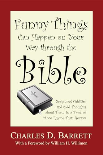 Funny Things Can Happen on Your Way through the Bible, Volume 1: Scriptural Oddities and Odd Thou...