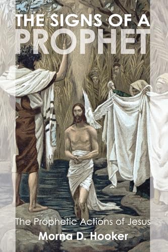 

Signs of a Prophet : The Prophetic Actions of Jesus