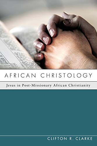 Stock-Bild f�r African Christology: Jesus in Post-Missionary African Christianity