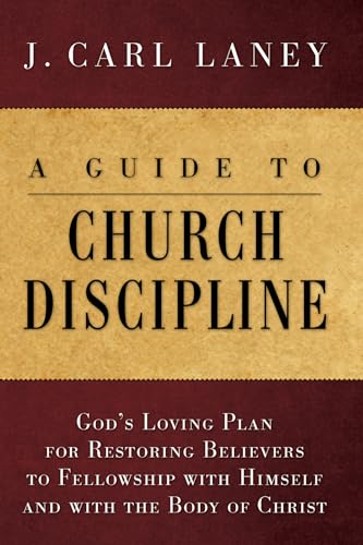 9781608994526: A Guide to Church Discipline: God's Loving Plan for Restoring Believers to Fellowship with Himself and with the Body of Christ